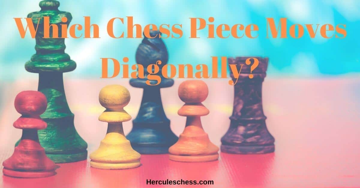 Which Chess Piece Can move Diagonally?