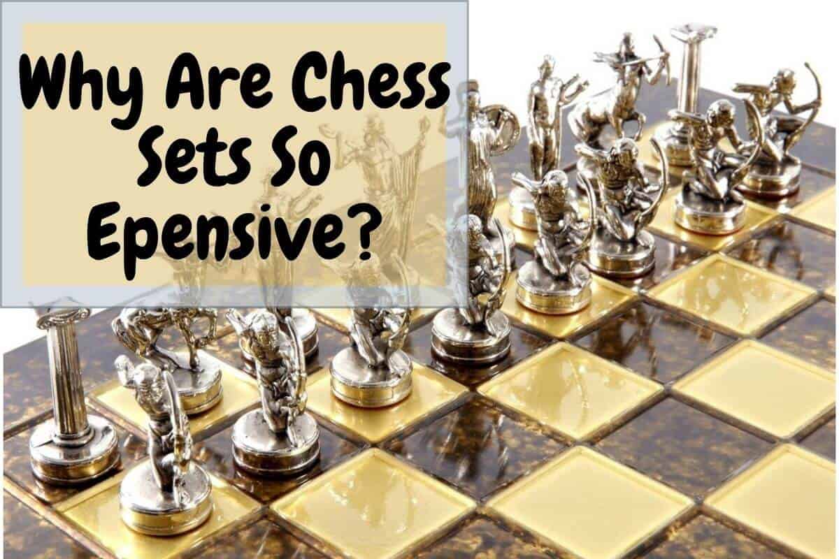 Why Are Chess Sets So Expensive?