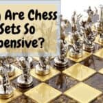 Why Are Chess Sets So Expensive?
