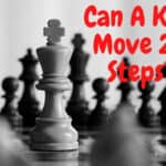 Can A King Move 2.5 Steps?