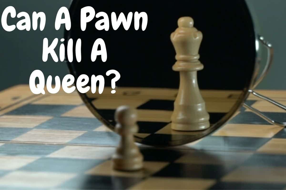 Can A Pawn Kill A Queen?
