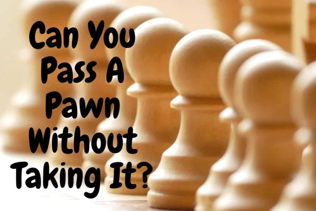can you pass a pawn without taking it