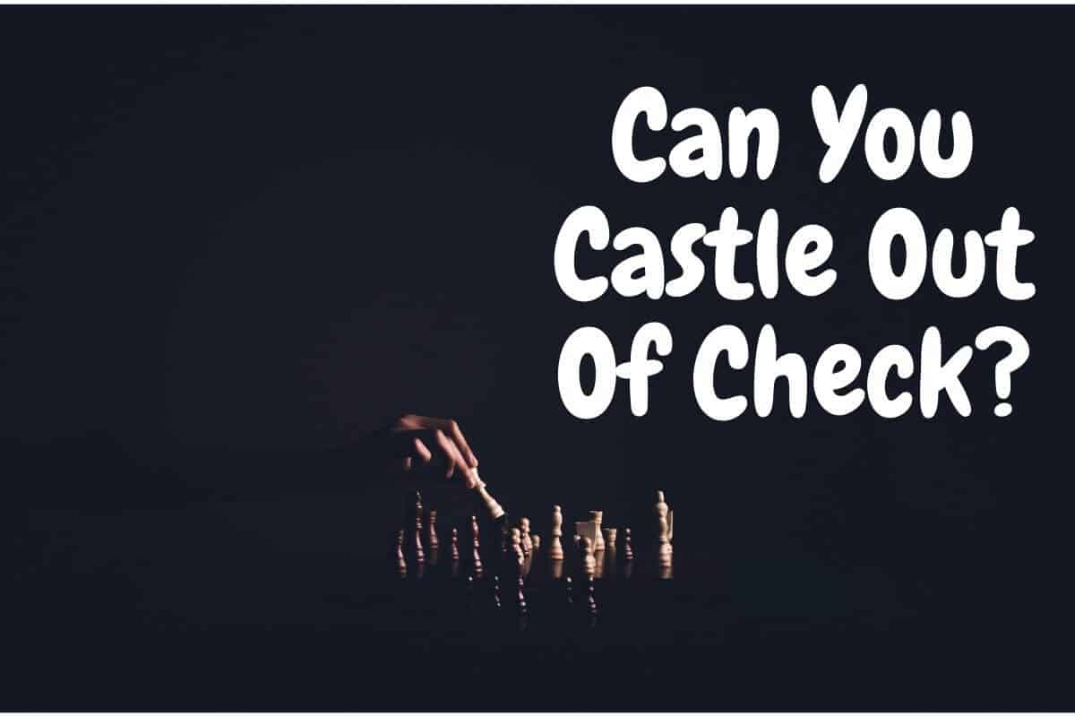 Can You Castle Out Of Check?