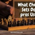 What Chess Sets Do Pros Use? Tips For Choosing The Right Chess Set